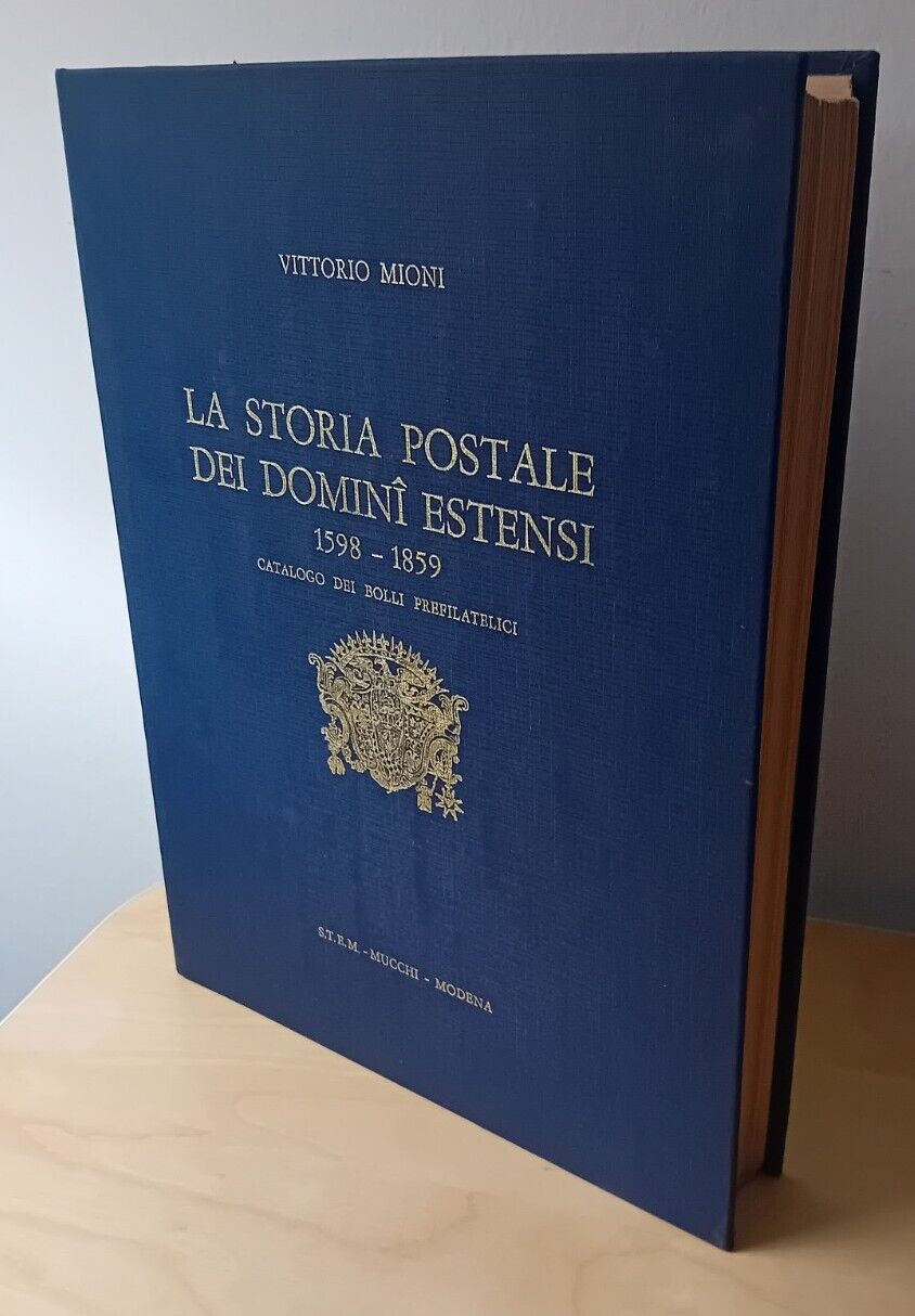 Vittorio Mioni - LA STORIA POSTALE DEI DOMINI ESTENSI 1598-1859, Ed. Vittorio