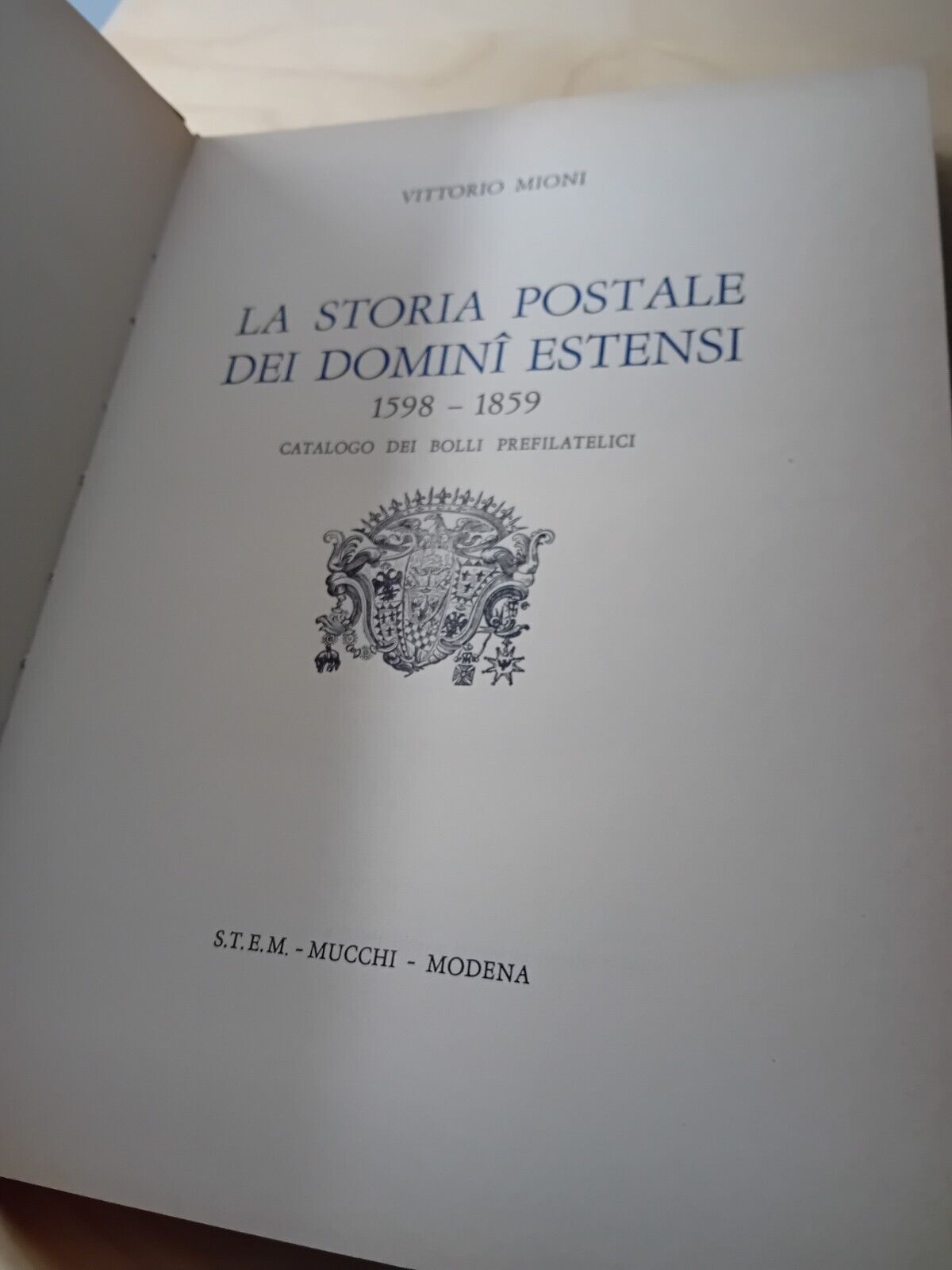 Vittorio Mioni - LA STORIA POSTALE DEI DOMINI ESTENSI 1598-1859, Ed. Vittorio