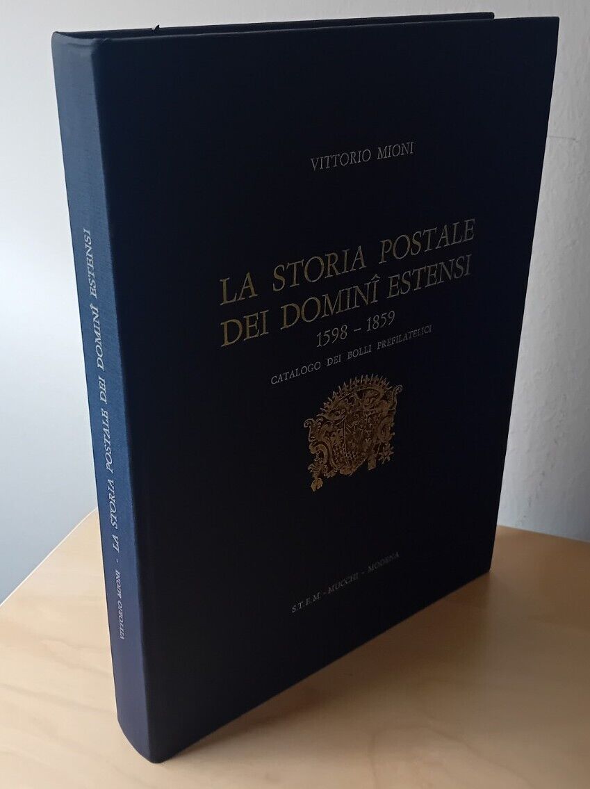 Vittorio Mioni - LA STORIA POSTALE DEI DOMINI ESTENSI 1598-1859, Ed. Vittorio