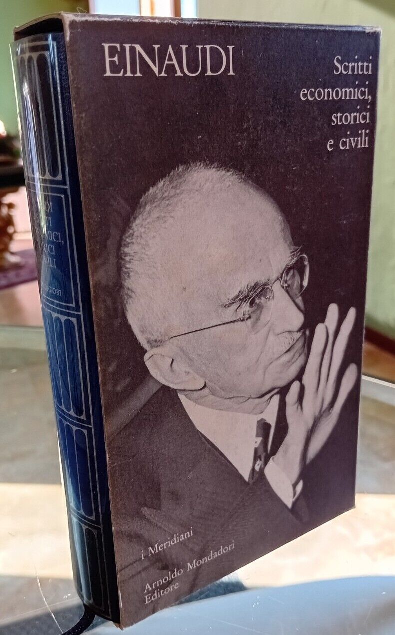 Einaudi ECONOMIC, HISTORICAL AND CIVIL WRITINGS - Meridiani Mondadori 1983